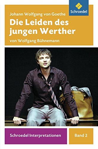 Schroedel Interpretationen: Johann Wolfgang von Goethe: Die Leiden des jungen Werther von Schroedel